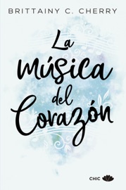 La música del corazón - Brittainy C. Cherry