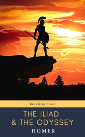 The Iliad & The Odyssey - Homer & Knowledge House