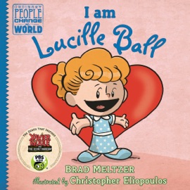 I am Lucille Ball - Brad Meltzer & Christopher Eliopoulos