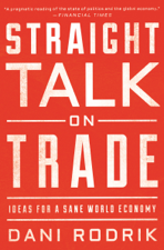 Straight Talk on Trade - Dani Rodrik Cover Art