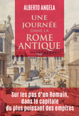 Une journée dans la Rome antique - Alberto Angela