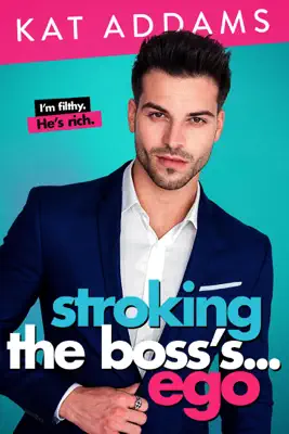 Stroking the Boss's ... Ego by Kat Addams book