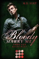M. D. Hirt - Bloody Marry Me 6: Ende gut, alles Blut artwork