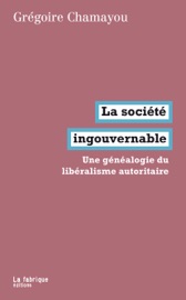 La société ingouvernable - Grégoire Chamayou