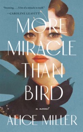 More Miracle Than Bird - Alice Miller