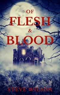 Of Flesh & Blood by Steve Wilson