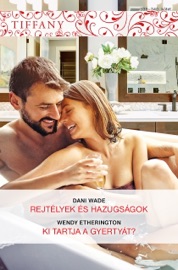 Rejtélyek és hazugságok; Ki tartja a gyertyát? - Dani Wade & Wendy Etherington