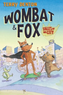 Wombat and Fox: Tales of the City by Terry Denton