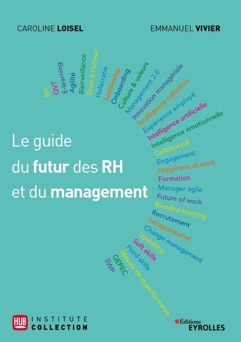 Le guide du futur des RH et du management - Caroline Loisel & Emmanuel Vivier