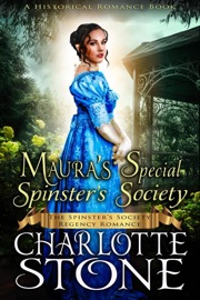 Historical Romance: Maura’s Special Spinster’s Society A Lady's Club Regency Romance - Charlotte Stone