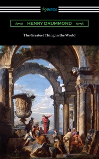 The Greatest Thing in the World by Henry Drummond