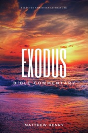 Exodus - Bible Commentary - Matthew Henry