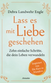 Lass es mit Liebe geschehen - Debra Landwehr Engle