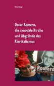 Oscar Romero, die synodale Kirche und Abgründe des Klerikalismus - Peter Burger