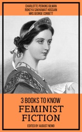 3 books to know Feminist Fiction - Charlotte Perkins Gilman, Rokeya Sakhawat Hossain, Mrs. George Corbett & August Nemo