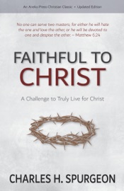 Faithful to Christ - Charles H. Spurgeon