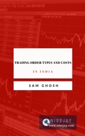 Trading Order Types and Costs in India - Sam Ghosh