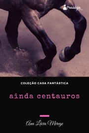 Ainda centauros - Ana Lúcia Merege