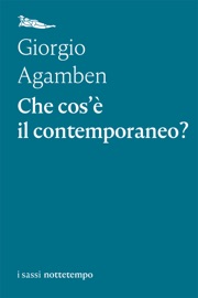 Che cos'è il contemporaneo? - Giorgio Agamben