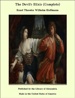 The Devil's Elixir (Complete) by Ernst Theodor Wilhelm Hoffmann