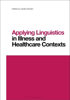 Applying Linguistics in Illness and Healthcare Contexts by Zsofia Demjen