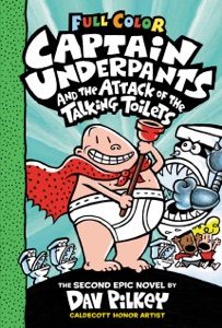 Captain Underpants and the Attack of the Talking Toilets: Color Edition (Captain Underpants #2): From the Creator of Dog Man