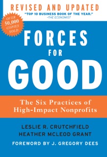 Forces for Good by Leslie R. Crutchfield, Heather McLeod Grant & J. Gregory Dees