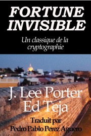 Fortune Invisible: Un classique de la cryptographie - J. Lee Porter & Ed Teja