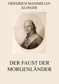 Der Faust der Morgenländer - Friedrich Maximilian Klinger