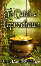To Catch a Leprechaun - Emily Martha Sorensen