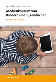 Medienkonsum von Kindern und Jugendlichen - Jan Frölich & Gerd Lehmkuhl