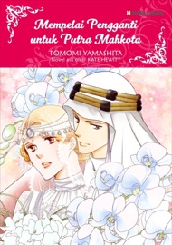 Mempelai Pengganti Untuk Putra Mahkota - Tomomi Yamashita & Kate Hewitt