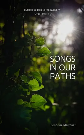 Songs in Our Paths: Haiku & Photography (Volume 1)