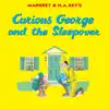 Curious George and the Sleepover by H.A. Rey Book Summary, Reviews and Downlod