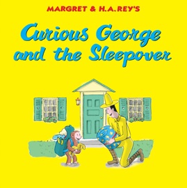 Curious George and the Sleepover - H.A. Rey