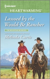 Lassoed by the Would-Be Rancher - Melinda Curtis