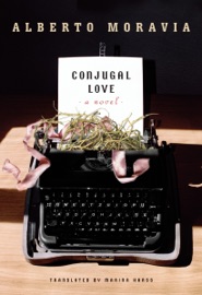 Conjugal Love - Alberto Moravia & Marina Harss