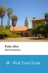 Palo Alto (San Francisco) - Wink Travel Guide