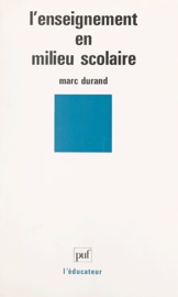 L'enseignement en milieu scolaire - Marc Durand