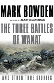The Three Battles of Wanat - Mark Bowden