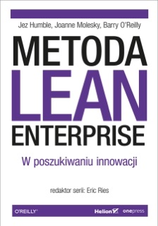 Metoda Lean Enterprise. W poszukiwaniu innowacji by Jez Humble, Joanne Molesky & Barry O'Reilly