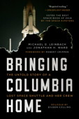 Bringing Columbia Home - Michael D. Leinbach, Jonathan H. Ward, Robert Crippen & Eileen M. Collins