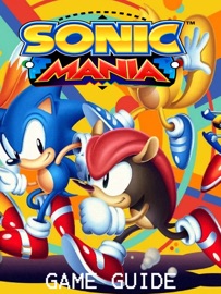 SONIC MANIA STRATEGY GUIDE & GAME WALKTHROUGH, TIPS, TRICKS, AND MORE! - HUY DANG LE