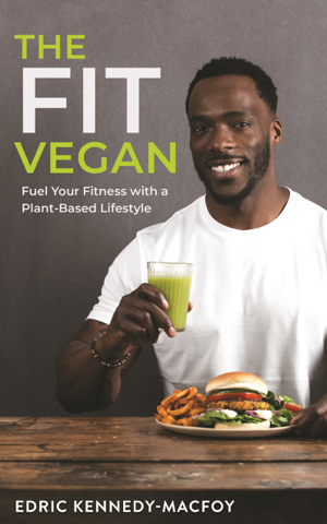 Read & Download The Fit Vegan Book by Edric Kennedy Macfoy Online