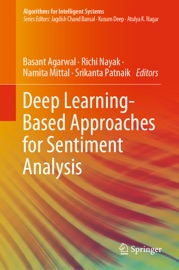 Deep Learning-Based Approaches for Sentiment Analysis - Basant Agarwal, Richi Nayak, Namita Mittal & Srikanta Patnaik
