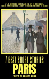7 best short stories - Paris - E.T.A. Hoffmann, Edgar Allan Poe, Guy de Maupassant, Eugène François Vidocq, F. Scott Fitzgerald, Honoré de Balzac & August Nemo