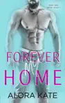 Forever My Home by Alora Kate Book Summary, Reviews and Downlod