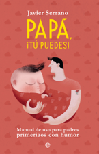 Papá, ¡tú puedes! - Javier Serrano Cover Art