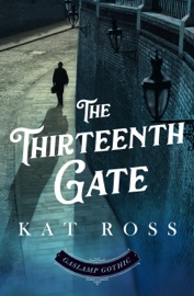 The Thirteenth Gate (A Gaslamp Gothic Victorian Paranormal Mystery) - Kat Ross