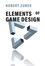 Elements of Game Design - Robert Zubek Cover Art